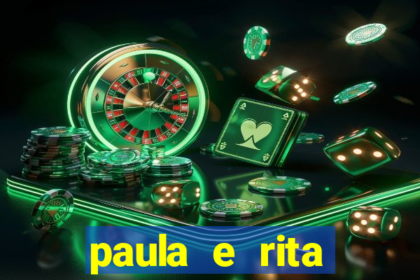 paula e rita compraram muitas cartelas no bingo e gastaram